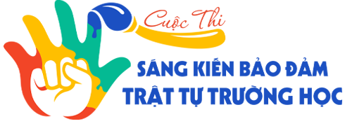 Cuộc thi - Sáng kiến bảo đảm trật tự trường học